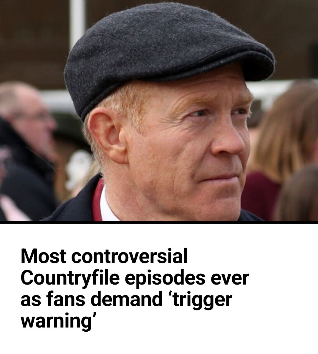 Most controversial Countryfile episodes ever as fans demand ‘trigger